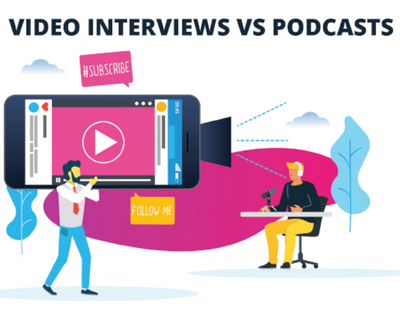 Video interviews versus podcasts - what do you need to know?